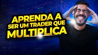 COMO SER UM TRADER QUE MULTIPLICA 📈💰