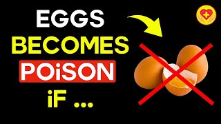 Eggs Become Poison If You Do These 10 Fatal Actions!