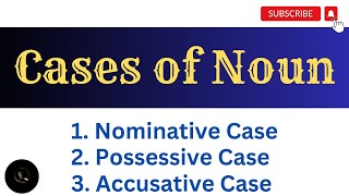 Cases of Noun || Noun in English Grammar || Nominative || Accusative || Possessive