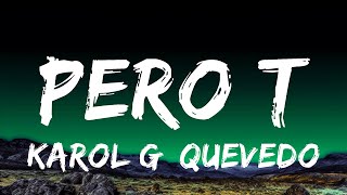 1 Hour |  KAROL G, Quevedo - Pero Tú (Letra/Lyrics)  | Lyrical Rhythm