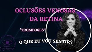 Oclusões venosas da retina - O que eu vou sentir? - sintomas