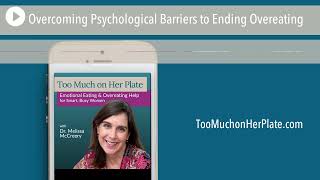 Podcast: Overcoming Psychological Barriers to Ending Overeating | 077