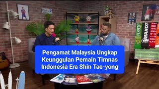 Sudah Tak Malu Mengakui, Pngamat Malaysia Ungkap Keunggulan Pmain Timnas Indonesia Era Shin Tae-yong