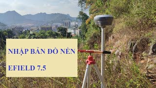 HƯỚNG DẪN NHẬP BẢN ĐỒ NỀN VỚI PHẦN MỀM EFIELD v7.5