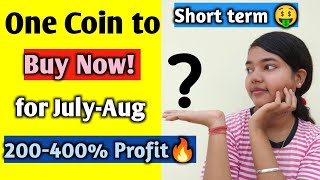 One coin to Buy Now (July) for 200% - 400% profit🤑 | Best Crypto coins for August | On Binance