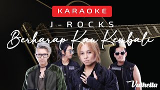 J-Rocks - Berharap Kau Kembali (VALHELLA KARAOKE)