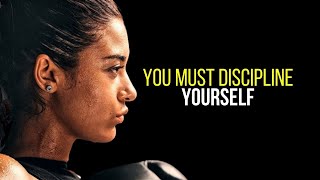 YOU MUST DISCIPLINE YOURSELF - Motivational Speech