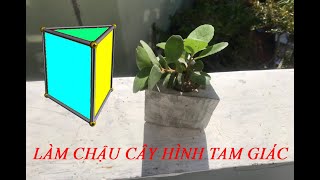 LÀM CHẬU ĐỂ BÀN, HÌNH TAM GIÁC - MAKING BASE PLANTS