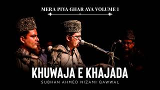 Khuwaja E Khuwaja | Top Qawwali | Best Qawwali | Hit Qawwali | Subhan Ahmed Nizami Qawwal