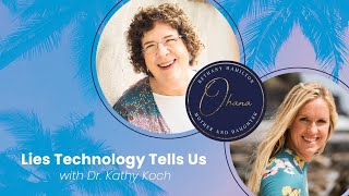 Lies Technology Tells Us with Dr. Kathy Koch