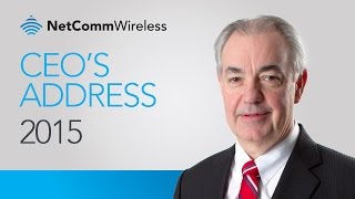 David Stewart CEO and Managing Director’s Address to 2015 NetComm Wireless AGM