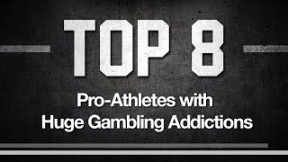 8 Pro Athletes with Crazy Gambling Addictions