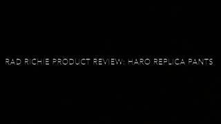 Radical Richie product review: Haro replica pants.