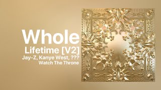 JAY-Z, Kanye West - Whole Lifetime [V2] PARTIAL [WATCH THE THRONE]