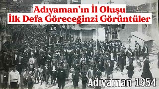 1954 Yılı Adıyaman Görüntüleri / İlk Defa Göreceğiniz Yeni Vilayetimizden Görüntüler