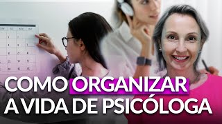 Como Organizar Minha Agenda Conciliando a Psicologia Clínica com a Consultoria e Aumentar a Renda