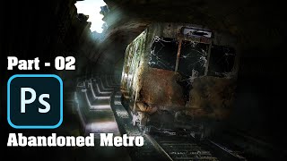 Abandoned metro !! Part 02 !! #photoshop !! 7studio777