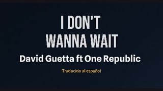 David Guetta ft One  Republic  - I don't wanna wait (Traducido al español) lyrics