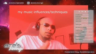 ACEMACEO'S MUSIC INFLUENCES/TECHNIQUES