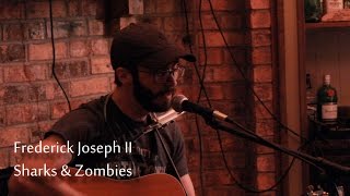 Frederick Joseph II - Sharks & Zombies (Live at a House Concert)