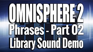 Omnisphere 2 - Phrases [Part 02 of 02] - Sound Demo 07