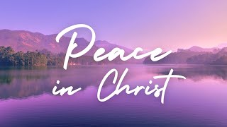 PEACE IN CHRIST | Praise and Worship Song lyric video