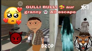 GULLI BULLI 🥰 Aur Granny 👻 hard mod All escape #gullibulli #grannygamer950