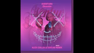 Aventura - Obsesiòn (Alex Collia & DJVlab Remix)