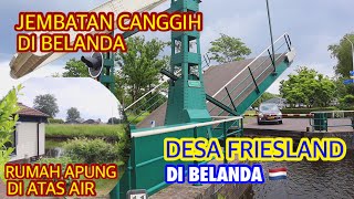 BEGINILAH SUASANA DESA DI BELANDA | ADA RUMAH APUNG DI BELANDA