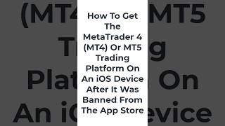 2 Ways To Get MT4 or MT5 On An iOS/iPhone Device After It Was Banned From The App Store.