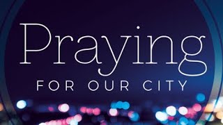 A Brief Message to Pray for Your City