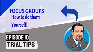 Trial Tips 10 DIY Focus Groups