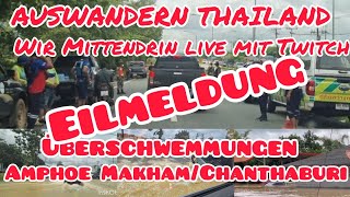 EILMELDUNG Eine Tragoedie überschwemmungen Amphoe Makham/Chanthaburi wir Mittendrin LIVE MIT TWITCH