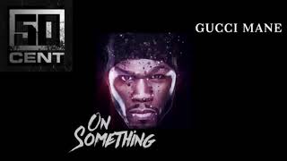 50 Cent- 10 Million 20 Million 30 Million Feat. Gucci Mane  [Official Audio]   On Something