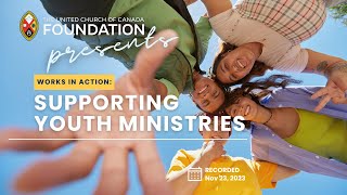 Works in Action: Supporting Youth Ministries – The United Church of Canada Foundation