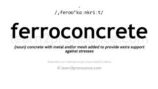 How to pronounce Ferroconcrete | English pronunciation