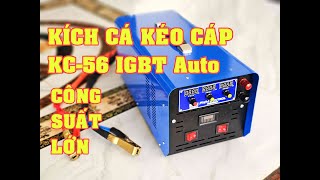 KÍCH CÁ KÉO CÁP CÔNG SUẤT LỚN KC 56F IGBT AUTO