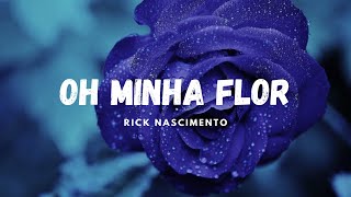 Oh Minha Flor - Rick Nascimento - Hino Avulso CCB