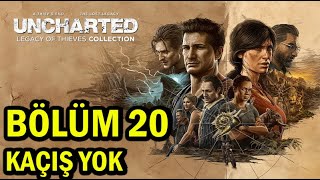 UNCHARTED Legacy of Thieves Collection / Bölüm:20 ''Kaçış Yok''