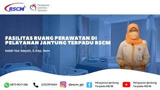 Fasilitas Ruang Rawat di Pelayanan Jantung Terpadu RSCM