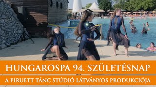 Hungarospa Hajdúszoboszló 94. születésnap - a Piruett Tánc Stúdió látványos produkciója 💃