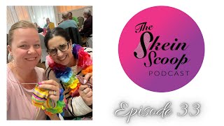 The Skein Scoop Podcast / Ep. 33 / ALL new #knitting cast ons… plus #crochet… who even are we?