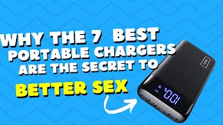 why the best 7 est PORTABLE CHARGERS are the  secret to BETTER SEX