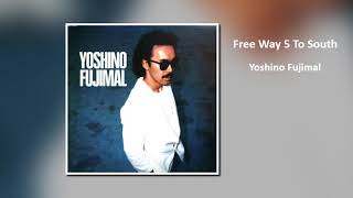 Yoshino Fujimal  'Free Way 5 To South'