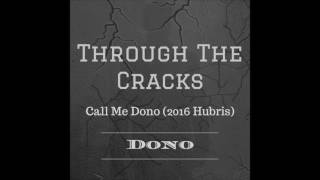 Call Me Dono (2016 Hubris)  - Through The Cracks