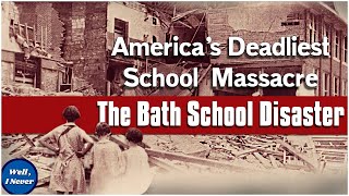 The Deadliest School Massacre in U.S History | The Bath School Disaster of 1927