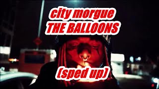 City Morgue - THE BALLOONS (sped up)