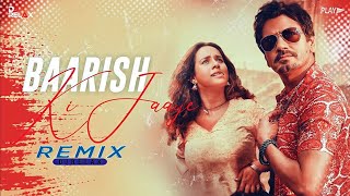 Baarish Ki Jaaye (Remix) B Praak Ft Nawazuddin Siddiqui | DJ Shadow Dubai x DJRELAX