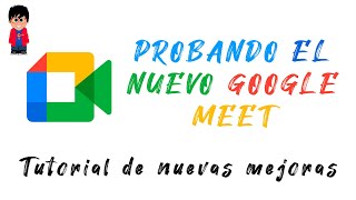 NUEVO GOOGLE MEET - Probando nuevas características