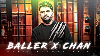 Kapil Sharma Ft. Baller x Chan Edit | Kapil Sharma Edit | Kapil Sharma Status | Max Edits